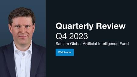 Sanlam Global Artificial Intelligence Fund Quarterly Review - Q4 2023 news detail image